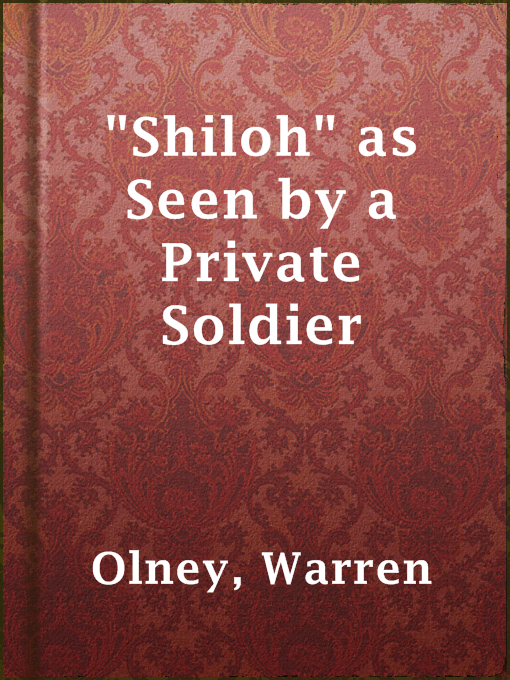 Title details for "Shiloh" as Seen by a Private Soldier by Warren Olney - Available